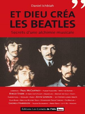 cover image of Et Dieu créa les Beatles. Secret d'une alchimie musicale